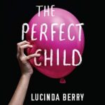 The Perfect Child by Lucinda Berry