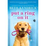 Put a Ring On It by Beth Kendrick