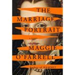 The Marriage Portrait by Maggis O'Farell