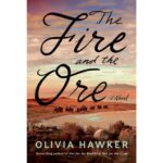 the Fire and the Ore by Olivia Hawker
