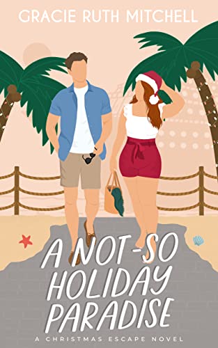 A Not So Holiday Paradise by Gracie Ruth Mitchell