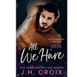 All We Have by J.H. Croix 1