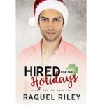 Hired For The Holidays by Raquel Riley 1
