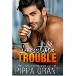 Irresistible Trouble by Pippa Grant 1