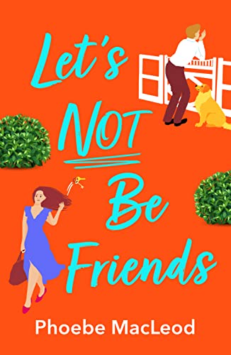 Lets Not Be Friends by Phoebe MacLeod