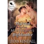Married to the Mysterious Highlander by Lydia Kendall 1