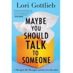 Maybe You Should Talk to Someone by Lori GottliebMaybe You Should Talk to Someone by Lori Gottlieb