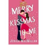 Merry Kissmas to Me by Jerica MacMillan 1