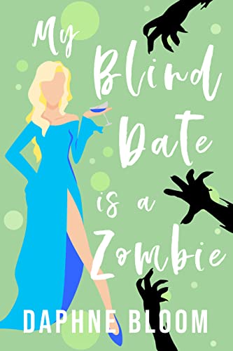 My Blind Date is a Zombie by Daphne Bloom