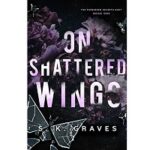 On Shattered Wings by S. K. Graves 1