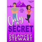 Only A Secret by Delancey Stewart 1