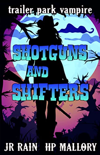 Shotguns and Shifters by J.R. Rain