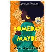 Someday Maybe by Onyi Nwabineli 2