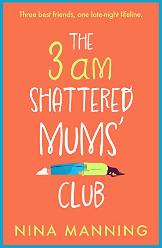The 3am Shattered Mums Club by Nina Manning
