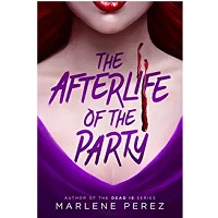The Afterlife of the Party by Marlene Perez