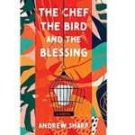 The Chef the Bird and the Blessing by Andrew Sharp