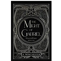 The Might of Gabriel by A. Winchester