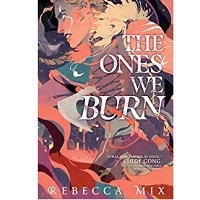 The Ones We Burn by Rebecca Mix 1