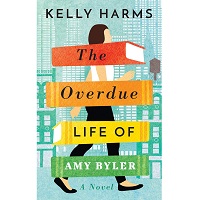 The Overdue Life of Amy Byler by Kelly Harms