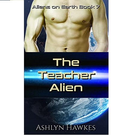 The Teacher Alien by Ashlyn Hawkes