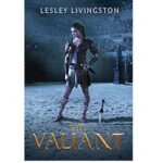 The Valiant by Lesley Livingston