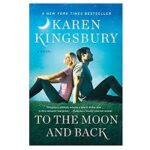 To the Moon and Back by Karen Kingsbury 1