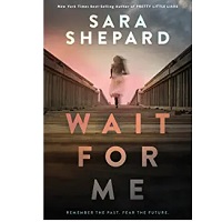 Wait for Me by Sara Shepard