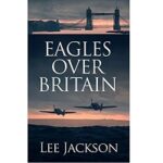 Eagles Over Britain by Lee Jackson 1