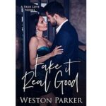Fake It Real Good by Weston Parker 1