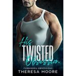 His Twisted Obsession by Theresa Moore