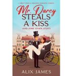 Mr. Darcy Steals a Kiss by Alix James 1