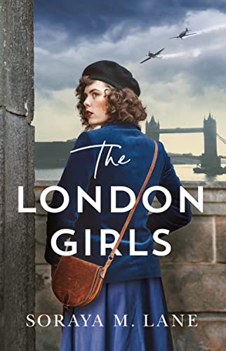 The London Girls by Soraya M.Lane