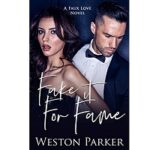 Fake it For Fame by Weston Parker PDF