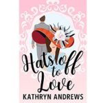 Hats off to Love by Kathryn Andrews PDF