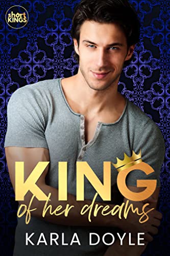 King of Her Dreams by Karla Doyle