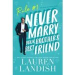 Never Marry Your Brothers Best Friend by Lauren Landish PDF