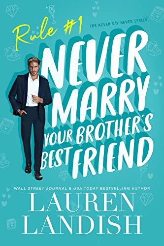 Never Marry Your Brothers Best Friend by Lauren Landish