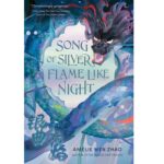 Song of Silver Flame Like Night by Amélie Wen Zhao
