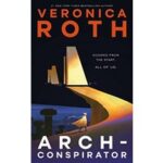 Arch Conspirator by Veronica Roth PDF