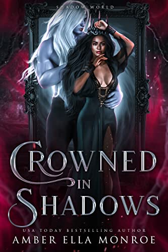 Crowned In Shadows by Amber Ella Monroe