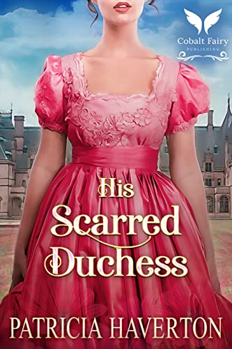 His Scarred Duchess by Patricia Haverton