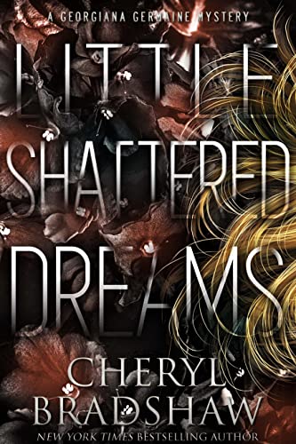 Little Shattered Dreams by heryl Bradshaw