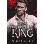 Losing The Vampire King by Nikki Grey PDF