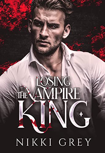 Losing The Vampire King by Nikki Grey