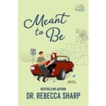 Meant to Be by Dr. Rebecca Sharp PDF