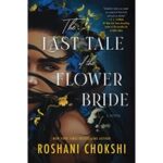 The Last Tale of the Flower Bride by Roshani Choksh PDF