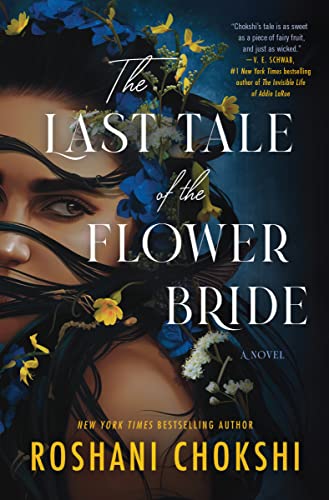 The Last Tale of the Flower Bride by Roshani Choksh