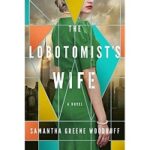 The Lobotomists Wife by Samantha Greene Woodruff