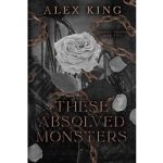 These Absolved Monsters by Alex King PDF