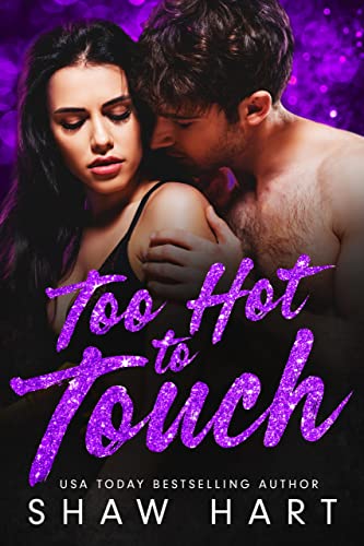 Too Hot To Touch by Shaw Hart